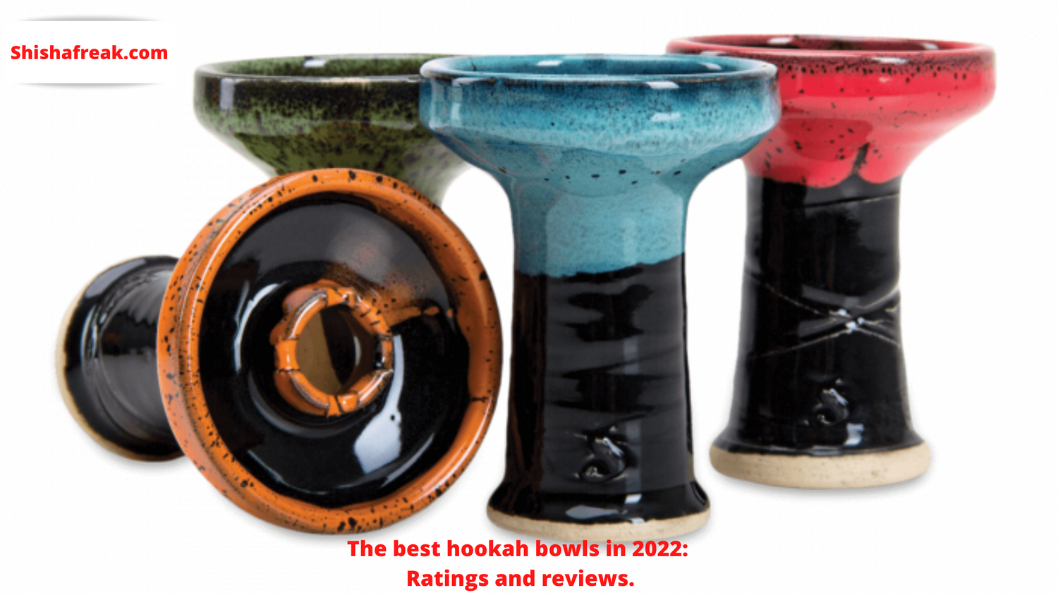 The 5 Best Hookah Bowls in 2022; Ratings and reviews.